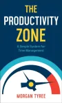 Productivity Zone &ndash; A Simple System for Time Management