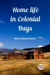 Home Life in Colonial Days (Edition2023)
