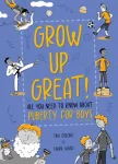 Grow Up Great!: All You Need to Know About Puberty for Boys
