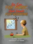 Ear for Music, And Hands for Working