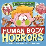 Disgusting Science: Human Body Horrors