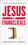 Jesus v. Evangelicals