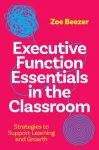 Executive Function Essentials in the Classroom
