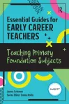 Essential Guides for Early Career Teachers: Teaching Primary Foundation Subjects