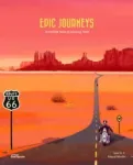 Epic Journeys: Incredible Tales of Amazing Trails
