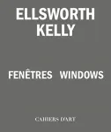 Ellsworth Kelly &ndash; Windows / Fenetres