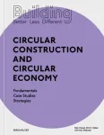 Building Better - Less - Different: Circular Construction and Circular Economy