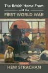 The British Home Front and the First World War
