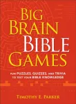 Big Brain Bible Games &ndash; Fun Puzzles, Quizzes, and Trivia to Test Your Bible Knowledge