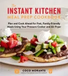 The Instant Kitchen Meal Prep Cookbook