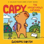 CAPY &ndash; The Adventurous Capybara: A Colour-Your-Own-Story Book