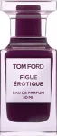 Tom ford Figue Erotique Edp Eau De Parfum